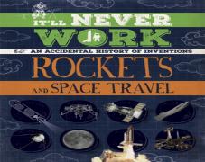 It'Ll Never Work: Rockets And Space Travel