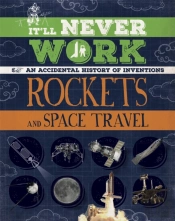 It'Ll Never Work: Rockets And Space Travel