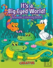 It'S A Big Eyed World! Animals Coloring Book