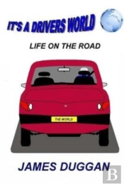 It'S A Drivers World: Life On The Road