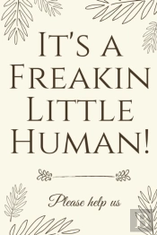 It'S A Freakin Little Human! : Hilarious & Unique Baby Shower Guest Book
