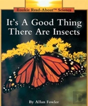 Its A Good Thing There Are Insects