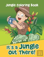 It'S A Jungle Out There!