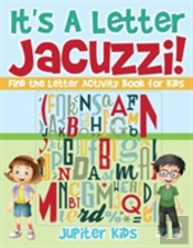 It'S A Letter Jacuzzi! Find The Letter Activity Book For Kids