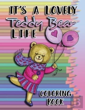 It'S A Lovely Teddy Bear Life Coloring Book