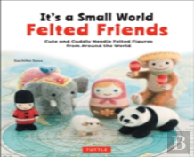 It'S A Small World Felted Friends By Sachiko Susa