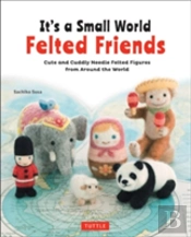 It'S A Small World Felted Friends By Sachiko Susa