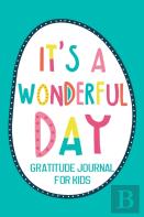 It'S A Wonderful Day Gratitude Journal For Kids