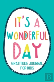 It'S A Wonderful Day Gratitude Journal For Kids