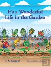 It'S A Wonderul Life In The Garden