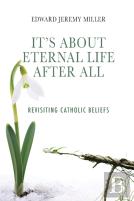 It'S About Eternal Life After All