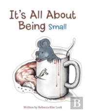 It'S All About Being Small
