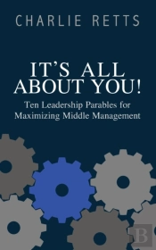 It'S All About You! 10 Leadership Parables For Maximizing Middle Management