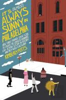It'S (Almost) Always Sunny In Philadelphia