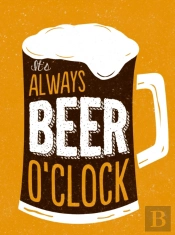It'S Always Beer O'Clock