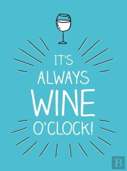 Bertrand.pt - It'S Always Wine O'Clock