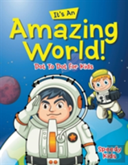 Its An Amazing World! Dot To Dot For Kids