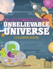 Its An Awesome Amazing Unbelievable Universe Coloring Book