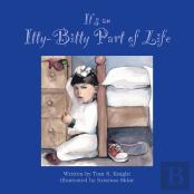 It'S An Itty Bitty Part Of Life