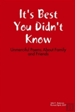 Bertrand.pt - It'S Best You Didn'T Know: Unmerciful Poems About Family And Friends