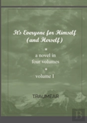 It'S Everyone For Himself (And Herself) Volume I