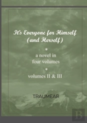 It'S Everyone For Himself (And Herself) Volumes Ii & Iii