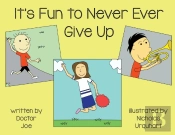 It'S Fun To Never Ever Give Up