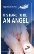 It'S Hard To Be An Angel