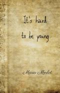 It'S Hard To Be Young 1