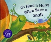 It'S Hard To Hurry When You'Re A Snail