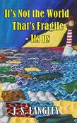 It'S It'S Not The World That'S Fragile