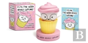 It'S Me, The Good Advice Cupcake!