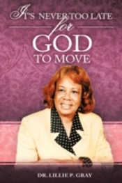 It'S Never Too Late For God To Move