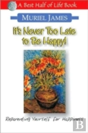 It'S Never Too Late To Be Happy!