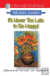 It'S Never Too Late To Be Happy!