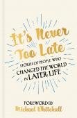 It'S Never Too Late