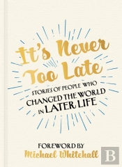 It'S Never Too Late