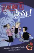 It'S Not About The Rose!