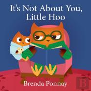 It'S Not About You, Little Hoo!