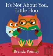 It'S Not About You, Little Hoo!