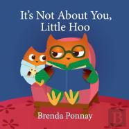 It'S Not About You, Little Hoo!