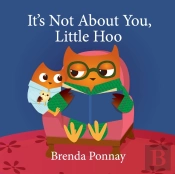 It'S Not About You, Little Hoo!