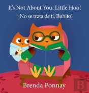 It'S Not About You, Little Hoo! / !No Se Trata De Ti, Buhito!