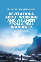 It'S Not As Easy As I Thought! Revelations About Working And Wellness From A Real Wanderer