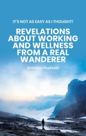 It'S Not As Easy As I Thought! Revelations About Working And Wellness From A Real Wanderer