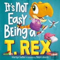 It'S Not Easy Being A T. Rex