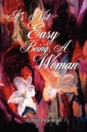 It'S Not Easy Being A Woman