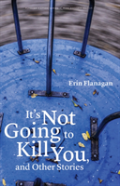 It'S Not Going To Kill You, And Other Stories
