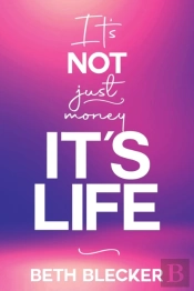 It'S Not Just Money, It'S Life