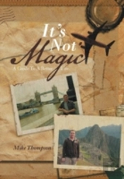 It'S Not Magic: A Guide To A Better Life.